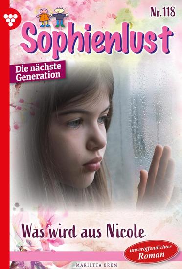 Was wird aus Nicole? - Sophienlust - Die nächste Generation 118 – Familienroman - cover