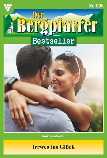 Irrweg ins Glück - Der Bergpfarrer Bestseller 5 – Heimatroman - cover