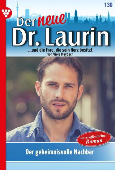 Der geheimnisvolle Nachbar - Der neue Dr Laurin 130 – Arztroman - cover