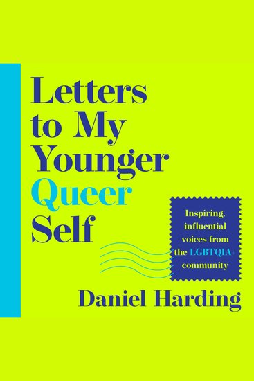Letters to My Younger Queer Self: Inspiring influential voices from the LGBTQIA+ community - cover