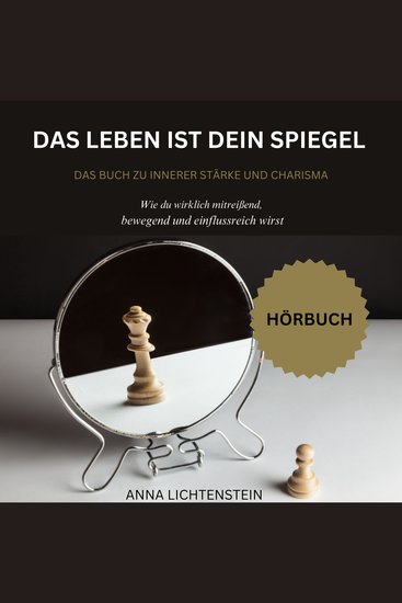 Das Leben ist dein Spiegel - Das Buch zu innerer Stärke und Charisma - cover