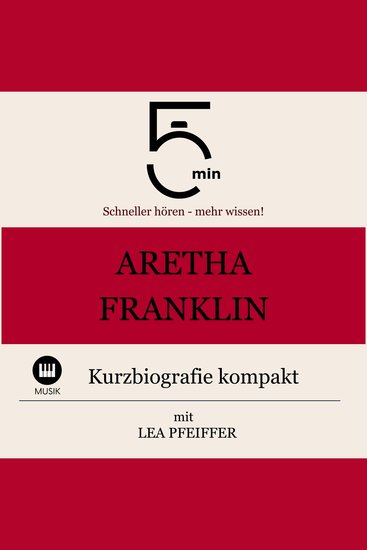 Aretha Franklin: Kurzbiografie kompakt - 5 Minuten: Schneller hören – mehr wissen! - cover