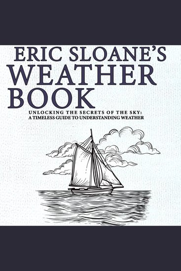 Eric Sloane's Weather Book - Unlocking the Secrets of the Sky: A Timeless Guide to Understanding Weather - cover
