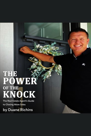 The Power Of The Knock - The Real Estate Agent’s Guide to Closing More Sales - cover