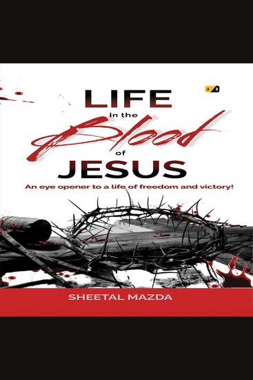 Life in the Blood of Jesus - An eye opener to a life of freedom and victory! - cover