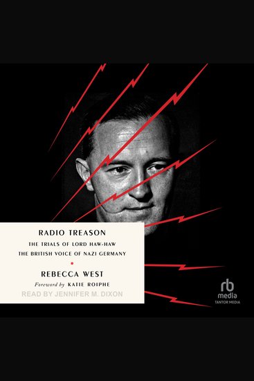 Radio Treason - The Trials of Lord Haw-Haw the British Voice of Nazi Germany - cover