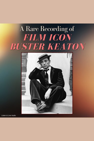 A Rare Recording of Film Icon Buster Keaton - cover