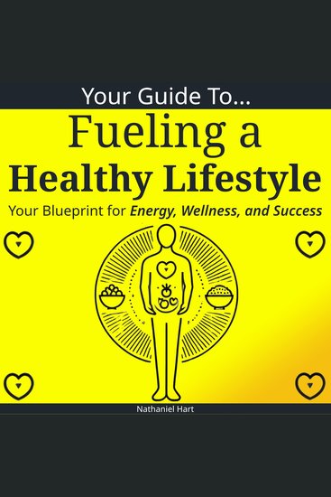 Your Guide to Fueling a Healthy Lifestyle - Your Blueprint for Energy Wellness and Success - cover