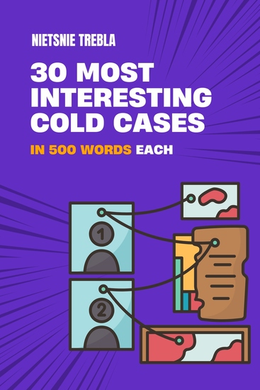 30 Most Interesting Cold Cases in 500 Words Each - cover