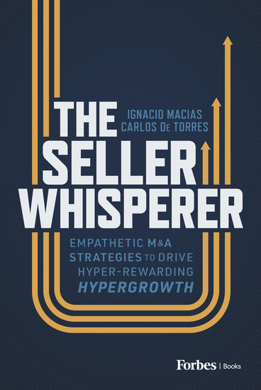 The Seller Whisperer - Empathetic M&A Strategies to Drive Hyper-Rewarding Hypergrowth - cover