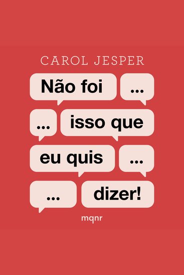 Não foi isso que eu quis dizer! - O lado curioso (e preocupante) do texto e da fala na era da interpretação duvidosa - cover