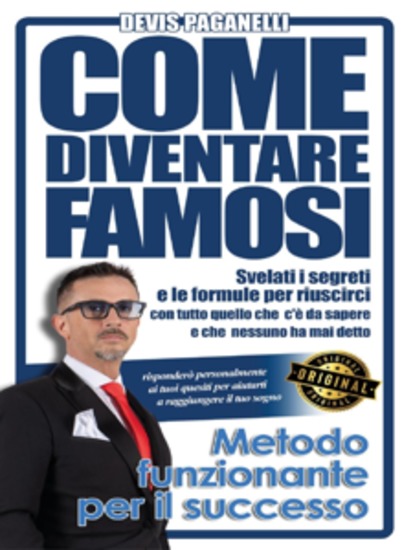 Come diventare famosi! - Svelati i segreti e le formule per riuscirci - cover