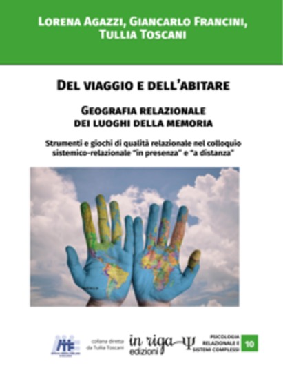 Del viaggio e dell'abitare - Geografia relazionale dei luoghi della memoria Strumenti e giochi di qualità relazionale nel colloquio sistemico-relazionale in «presenza» e «a distanza» - cover