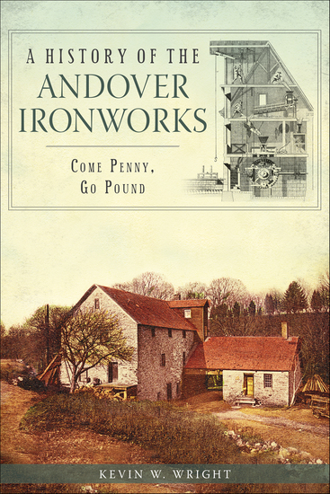 A History of the Andover Ironworks - Come Penny Go Pound - cover