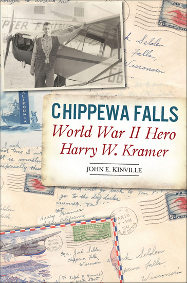 Chippewa Falls World War II Hero Harry W Kramer - cover