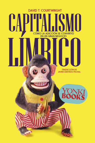 Capitalismo límbico - Cómo la adicción se convirtió en un gran negocio - cover