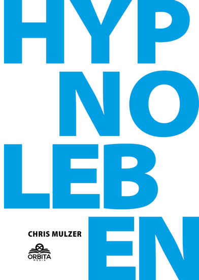 Hypnose Leben - Dein Wegweiser für Hypnose und Trance - Hypnotisiere andere überwinde Ängste und entfessele dein volles Potenzial mit NLP und Selbsthypnose - cover