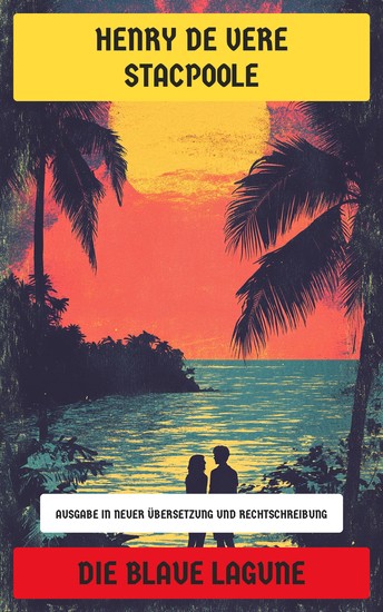 Die blaue Lagune - Ausgabe in neuer Übersetzung und Rechtschreibung - cover