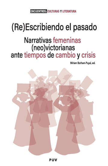 (Re)Escribiendo el pasado - Narrativas femeninas (neo)victorianas ante tiempos de cambio y crisis - cover