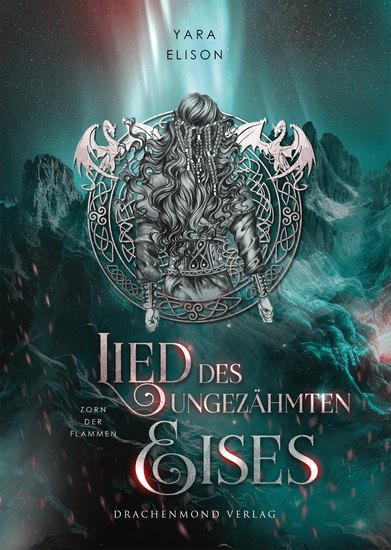 Lied des ungezähmten Eises - Zorn der Flammen - Berührende Enemies-to-lovers in einer Welt inspiriert von nordischer Mythologie - cover