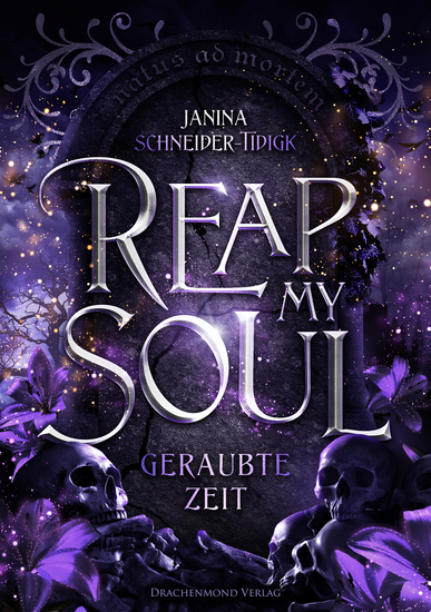 Reap my Soul - Geraubte Zeit - Prickelnde Forbidden Love zwischen einem Unsterblichen und einer Todgeweihten - cover