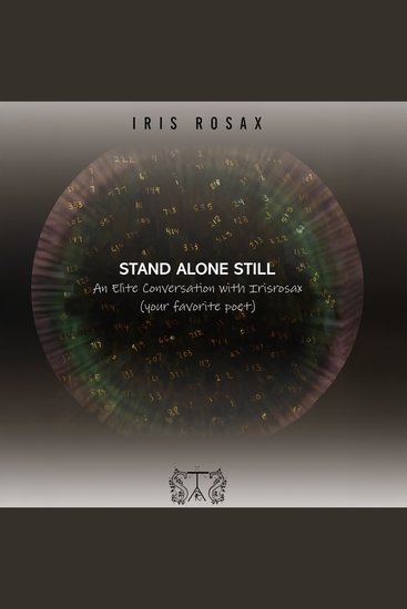 Stand Alone Still - An Elite Conversation with Irisrosax (your favorite poet) - cover