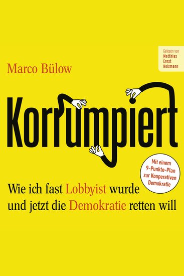 Korrumpiert - Wie ich fast Lobbyist wurde und jetzt die Demokratie retten will - cover