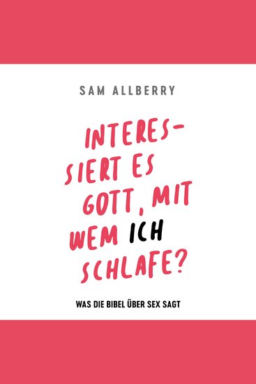 Interessiert es Gott mit wem ich schlafe? - Was die Bibel über Sex sagt - cover