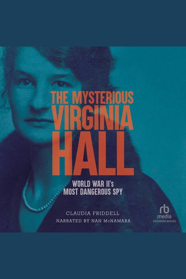 The Mysterious Virginia Hall - World War II's Most Dangerous Spy - cover