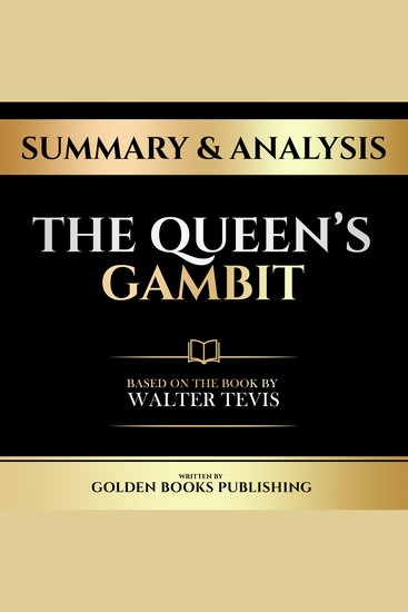 Summary & Analysis - The Queen’s Gambit - Based On The Book By Walter Tevis - cover