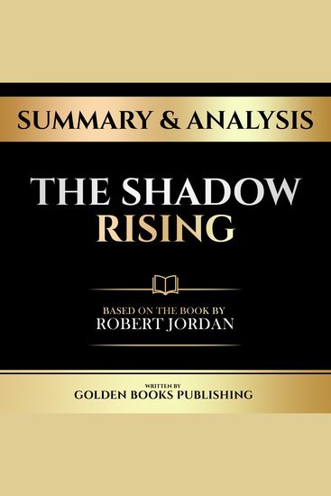 Summary & Analysis - The Shadow Rising - Based On The Book By Robert Jordan - cover