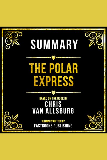 Summary - The Polar Express - Based On The Book By Chris Van Allsburg - cover