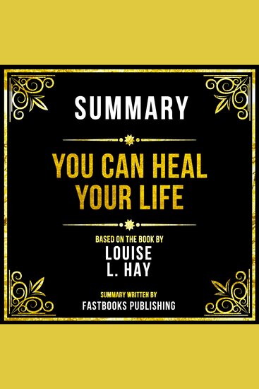 Summary - You Can Heal Your Life - Based On The Book By Louise L Hay - cover