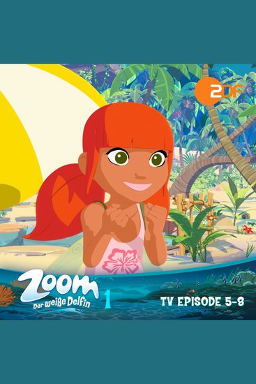 Zoom - Der weiße Delfin: TV Episode 5-8 - Das Original-Hörspiel zur TV-Serie - cover