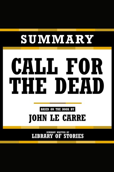 Summary - Call For The Dead - Based On The Book By John Le Carre - cover