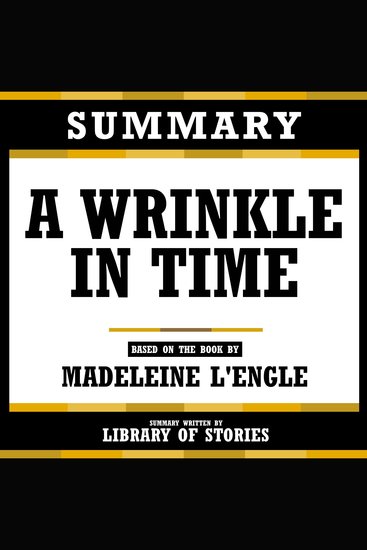 Summary - A Wrinkle In Time - Based On The Book By Madeleine L'engle - cover