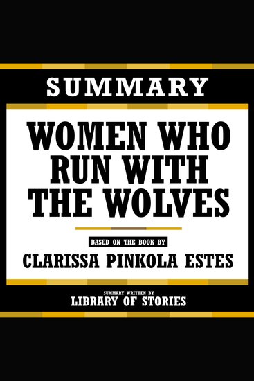 Summary - Women Who Run With The Wolves - Based On The Book By Clarissa Pinkola Estes - cover