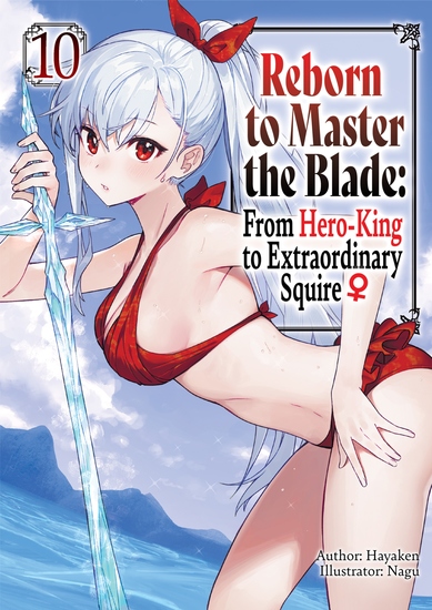 Reborn to Master the Blade: From Hero-King to Extraordinary Squire ♀ Volume 10 - cover