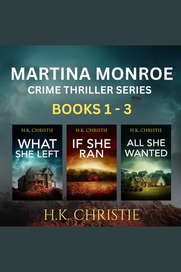 Martina Monroe Crime Thriller Series Books 1 The - 3: What She Left If She Ran & All She Wanted - cover