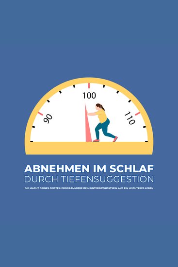Abnehmen im Schlaf durch Tiefensuggestion - Die Macht deines Geistes: Programmiere dein Unterbewusstsein auf ein leichteres gesünderes Leben - cover