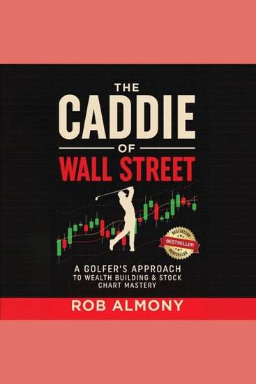 The Caddie of Wall Street - A Golfer’s Approach to Wealth Building & Stock Chart Mastery - cover