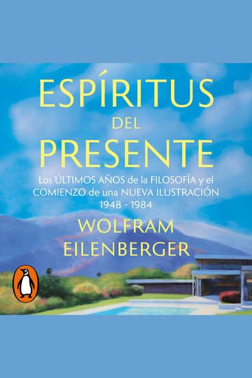 Espíritus del presente - Los últimos años de la filosofía y el comienzo de una Nueva Ilustración 1948-1984 - cover