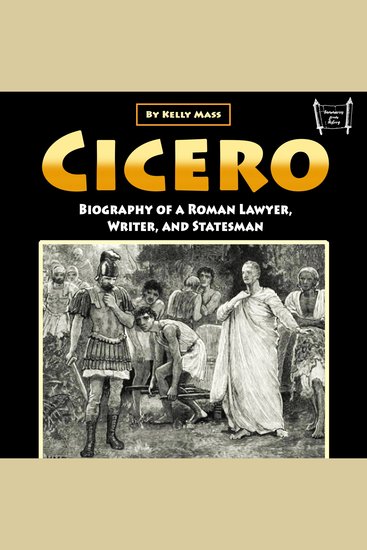 Cicero - Biography of a Roman Lawyer Writer and Statesman - cover