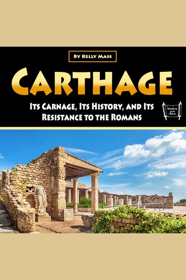Carthage - Its Carnage Its History and Its Resistance to the Romans - cover