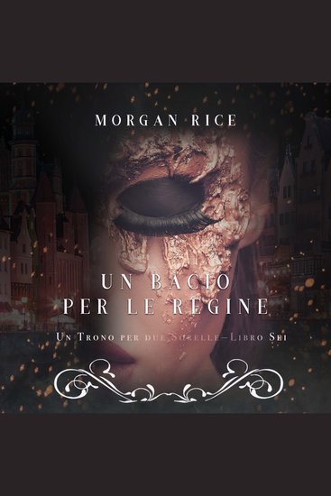 Un Bacio per le Regine (Un Trono per due Sorelle—Libro Sei) - Narrato digitalmente con voce sintetizzata - cover