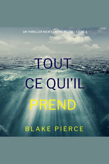 Tout ce qu’il prend (Un thriller Nicky Lyons du FBI – Livre 6) - Narration par une voix synthétisée - cover