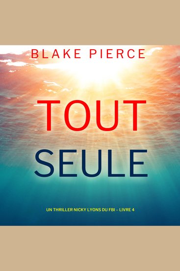 Toute seule (Un thriller Nicky Lyons du FBI – Livre 4) - Narration par une voix synthétisée - cover