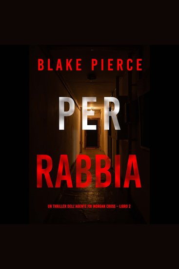 Per rabbia (Un thriller dell’agente FBI Morgan Cross – Libro 2) - Narrato digitalmente con voce sintetizzata - cover