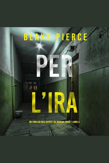 Per l’ira (Un thriller dell’agente FBI Morgan Cross – Libro 4) - Narrato digitalmente con voce sintetizzata - cover