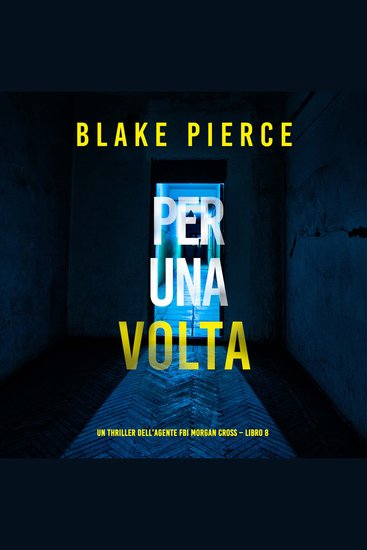 Per Una Volta (Un thriller dell’agente FBI Morgan Cross – Libro 8) - Narrato digitalmente con voce sintetizzata - cover